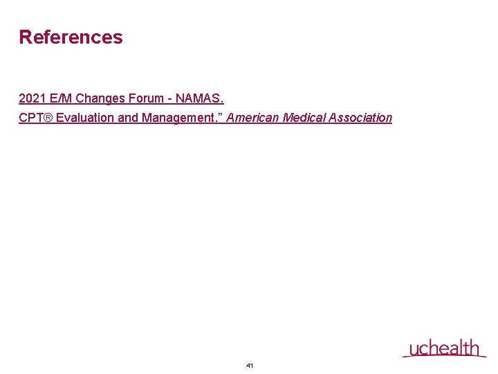 References 2021 E/M Changes Forum - NAMAS. CPT® Evaluation and Management. ” American Medical References 2021 E/M Changes Forum - NAMAS. CPT® Evaluation and Management. ” American Medical