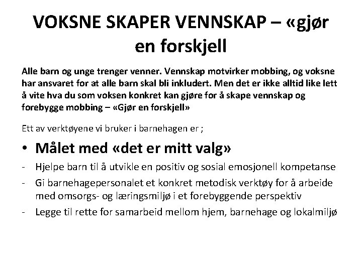 VOKSNE SKAPER VENNSKAP – «gjør en forskjell Alle barn og unge trenger venner. Vennskap