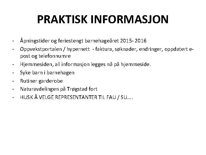 PRAKTISK INFORMASJON - Åpningstider og feriestengt barnehageåret 2015 - 2016 Oppvekstportalen / hypernett -