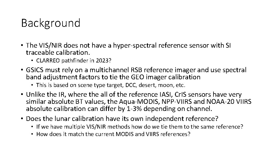 Background • The VIS/NIR does not have a hyper-spectral reference sensor with SI traceable