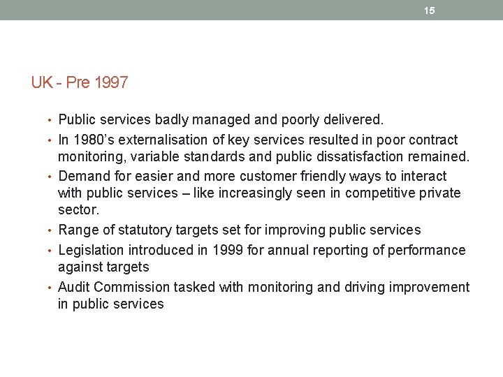 15 UK - Pre 1997 • Public services badly managed and poorly delivered. •