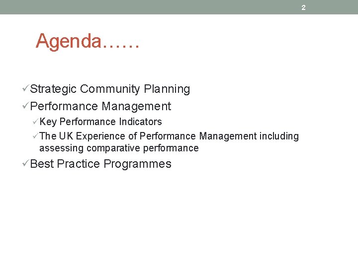 2 Agenda…… üStrategic Community Planning üPerformance Management ü Key Performance Indicators ü The UK