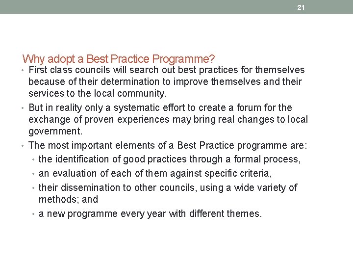 21 Why adopt a Best Practice Programme? • First class councils will search out