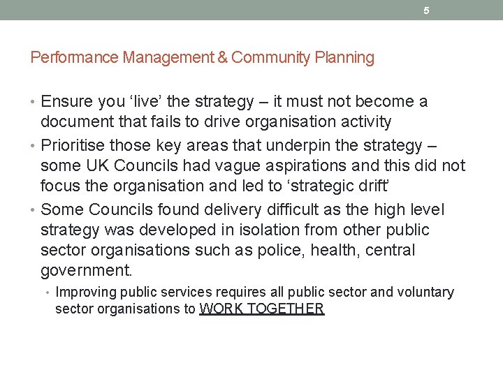 5 Performance Management & Community Planning • Ensure you ‘live’ the strategy – it