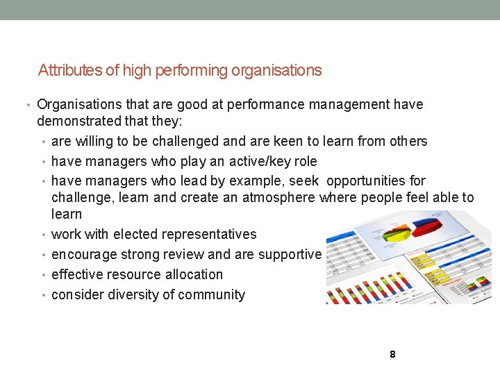 Attributes of high performing organisations • Organisations that are good at performance management have