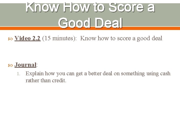 Know How to Score a Good Deal Video 2. 2 (15 minutes): Know how