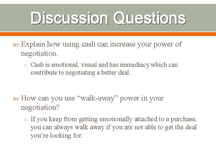 Discussion Questions Explain how using cash can increase your power of negotiation. o Cash