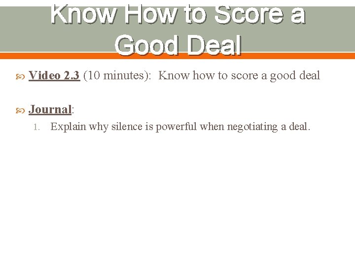 Know How to Score a Good Deal Video 2. 3 (10 minutes): Know how