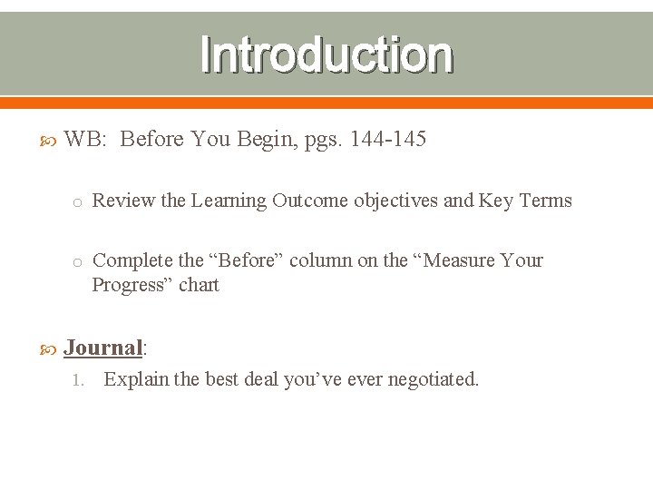 Introduction WB: Before You Begin, pgs. 144 -145 o Review the Learning Outcome objectives