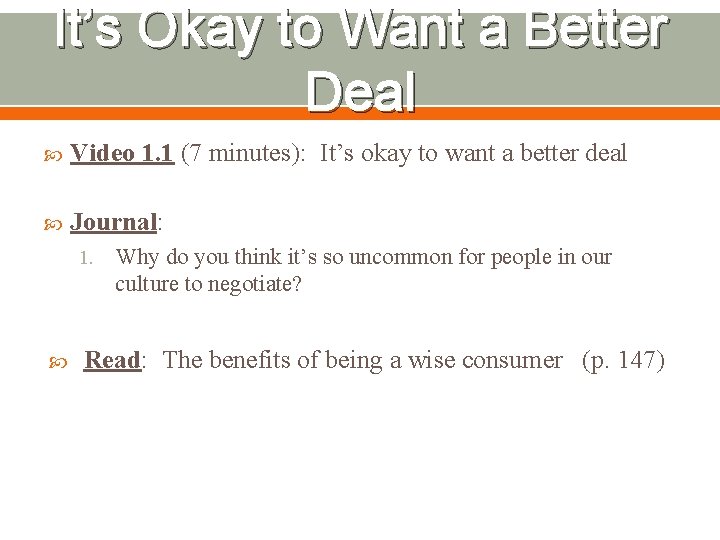 It’s Okay to Want a Better Deal Video 1. 1 (7 minutes): It’s okay