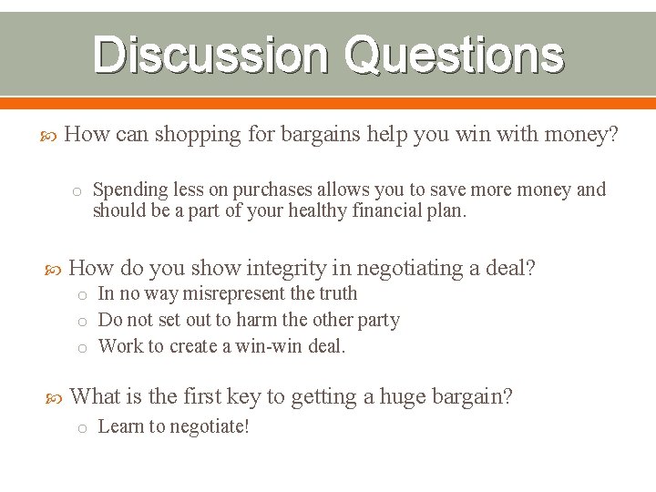 Discussion Questions How can shopping for bargains help you win with money? o Spending