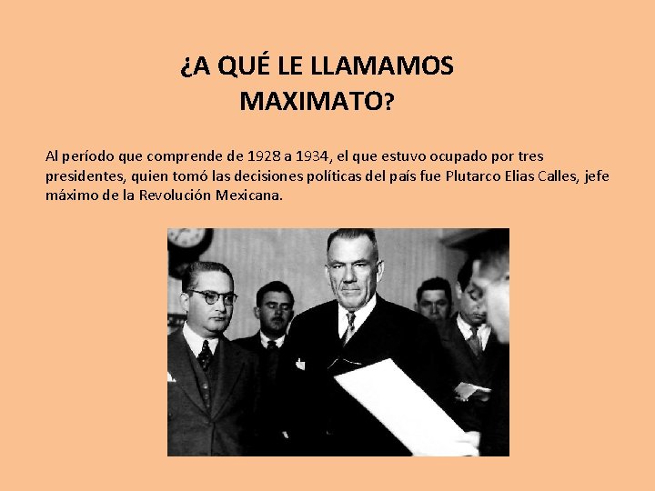 ¿A QUÉ LE LLAMAMOS MAXIMATO? Al período que comprende de 1928 a 1934, el