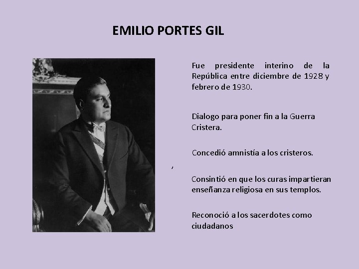 EMILIO PORTES GIL Fue presidente interino de la República entre diciembre de 1928 y