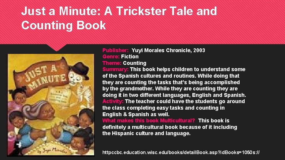 Just a Minute: A Trickster Tale and Counting Book Publisher: Yuyi Morales Chronicle, 2003