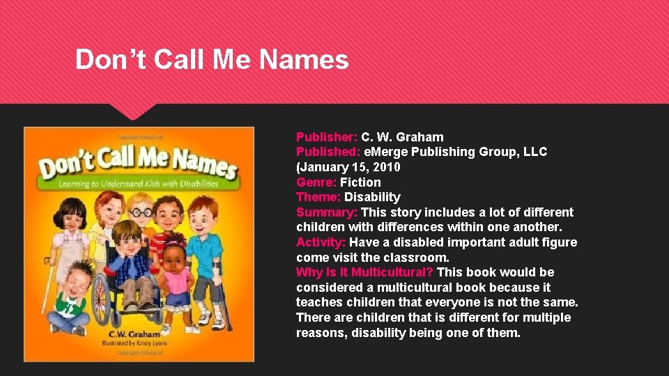 Don’t Call Me Names Publisher: C. W. Graham Published: e. Merge Publishing Group, LLC