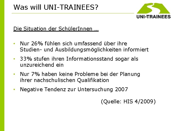 Was will UNI-TRAINEES? Die Situation der Schüler. Innen … • Nur 26% fühlen sich