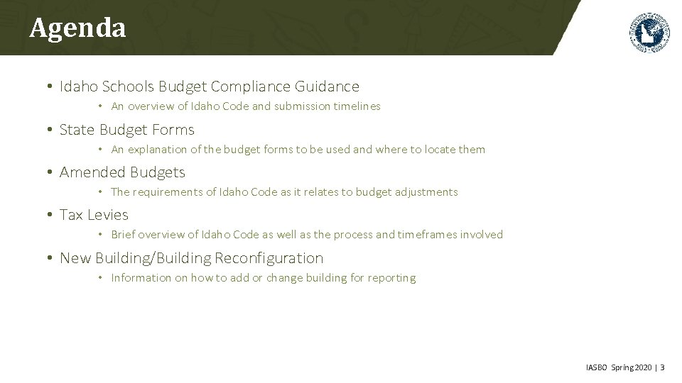 Agenda • Idaho Schools Budget Compliance Guidance • An overview of Idaho Code and