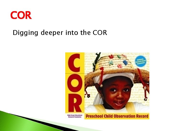 COR Digging deeper into the COR 