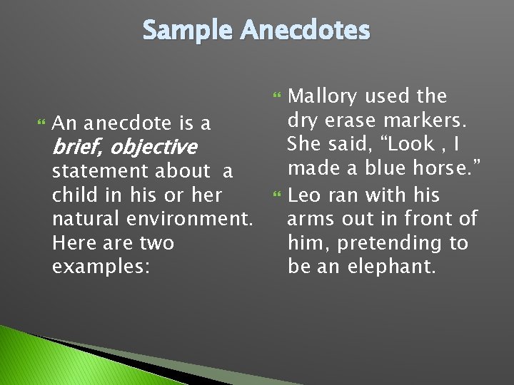 Sample Anecdotes An anecdote is a brief, objective statement about a child in his