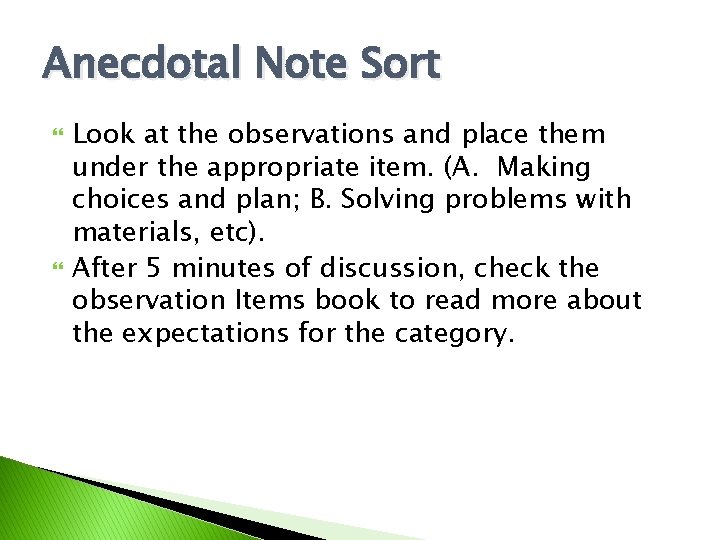 Anecdotal Note Sort Look at the observations and place them under the appropriate item.
