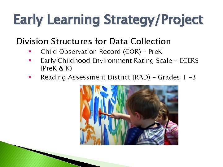Early Learning Strategy/Project Division Structures for Data Collection § § § Child Observation Record