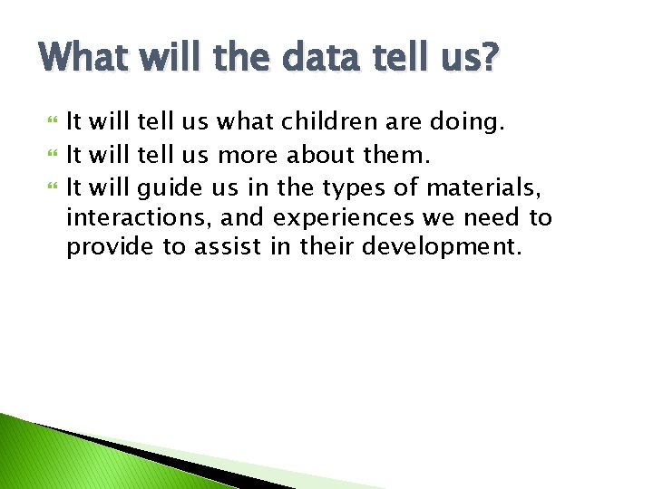 What will the data tell us? It will tell us what children are doing.