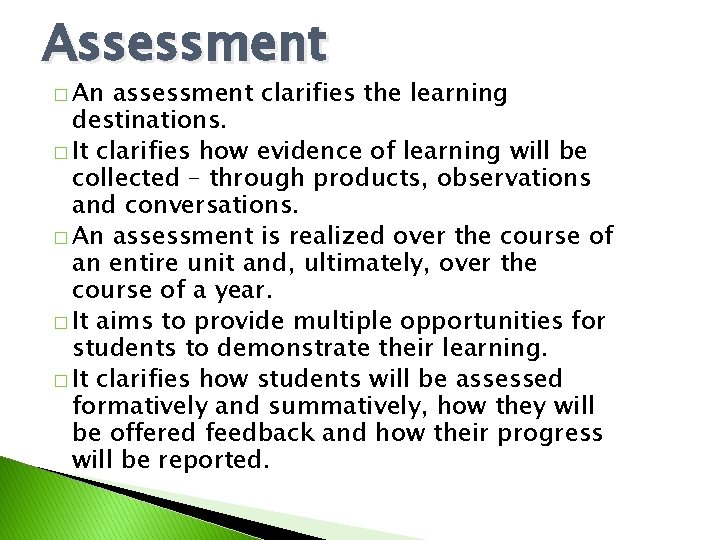 Assessment � An assessment clarifies the learning destinations. � It clarifies how evidence of