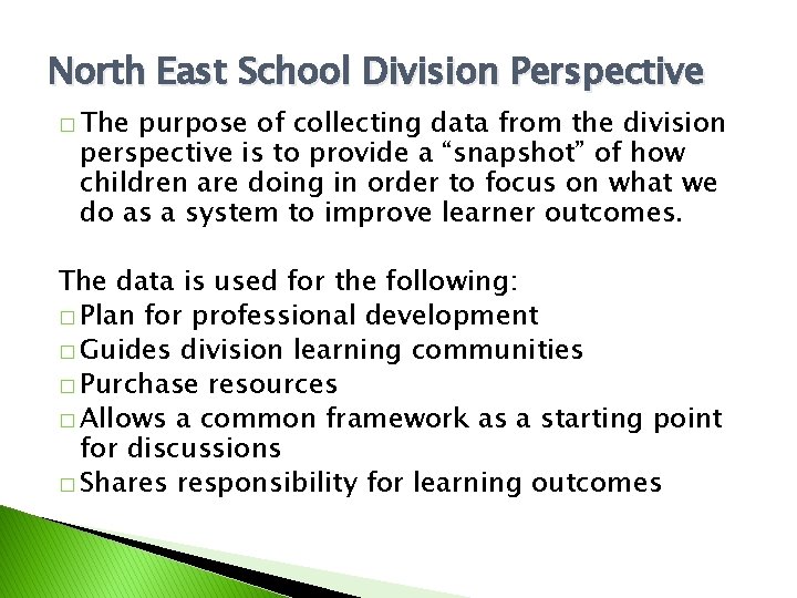 North East School Division Perspective � The purpose of collecting data from the division