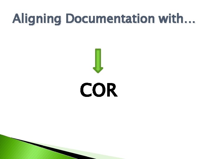 Aligning Documentation with… COR 