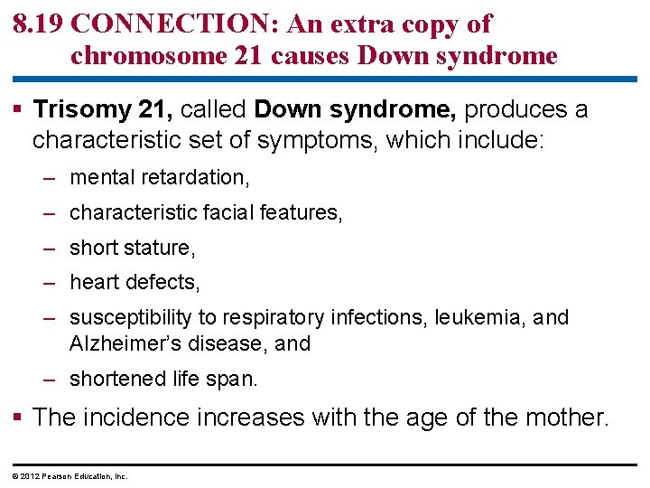 8. 19 CONNECTION: An extra copy of chromosome 21 causes Down syndrome § Trisomy