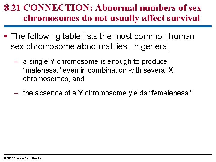 8. 21 CONNECTION: Abnormal numbers of sex chromosomes do not usually affect survival §