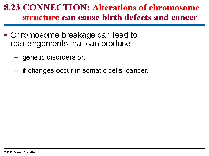 8. 23 CONNECTION: Alterations of chromosome structure can cause birth defects and cancer §
