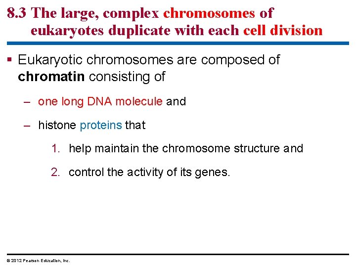 8. 3 The large, complex chromosomes of eukaryotes duplicate with each cell division §