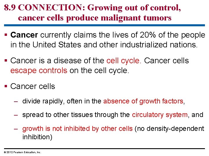 8. 9 CONNECTION: Growing out of control, cancer cells produce malignant tumors § Cancer