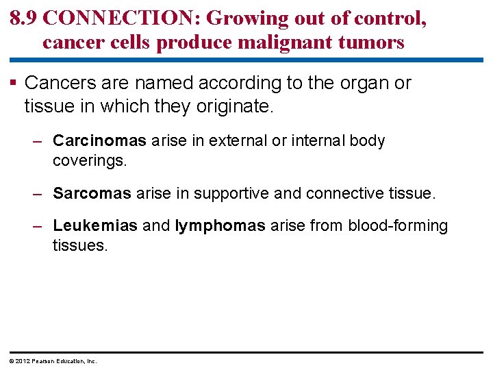 8. 9 CONNECTION: Growing out of control, cancer cells produce malignant tumors § Cancers