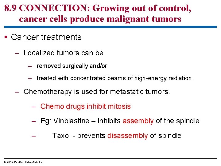 8. 9 CONNECTION: Growing out of control, cancer cells produce malignant tumors § Cancer