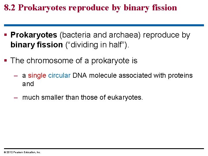 8. 2 Prokaryotes reproduce by binary fission § Prokaryotes (bacteria and archaea) reproduce by