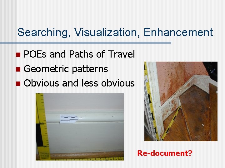Searching, Visualization, Enhancement POEs and Paths of Travel n Geometric patterns n Obvious and