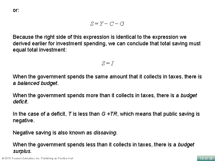 or: S=Y−C−G Because the right side of this expression is identical to the expression