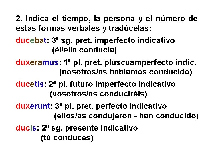 2. Indica el tiempo, la persona y el número de estas formas verbales y