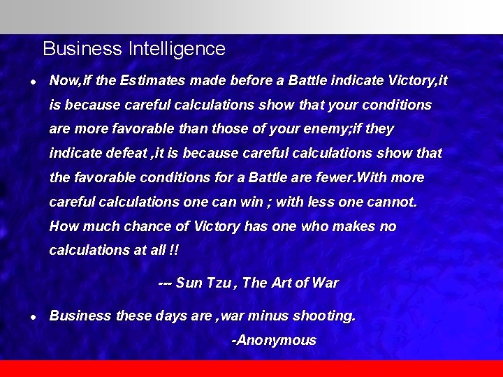Business Intelligence l Now, if the Estimates made before a Battle indicate Victory, it