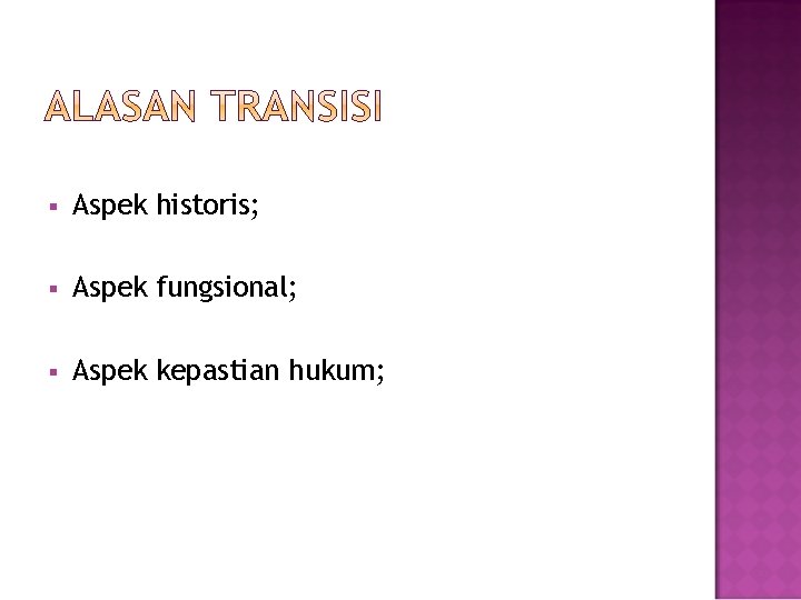 § Aspek historis; § Aspek fungsional; § Aspek kepastian hukum; 