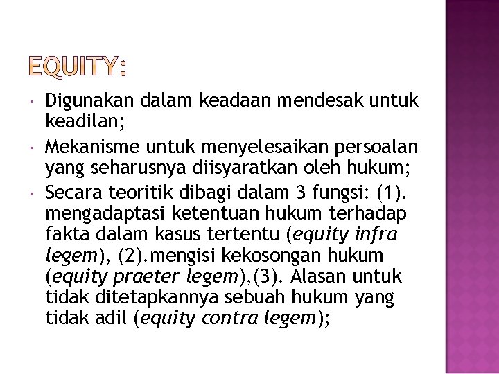  Digunakan dalam keadaan mendesak untuk keadilan; Mekanisme untuk menyelesaikan persoalan yang seharusnya diisyaratkan