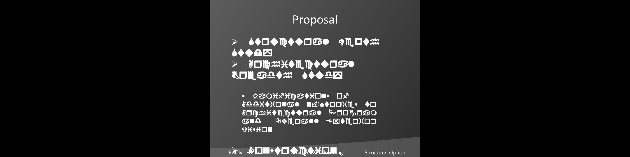 Proposal Ø Structural Depth Study Ø Architectural Breadth Study § Ramifications of Additional 3