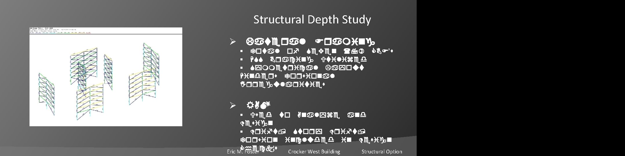 Structural Depth Study Ø Lateral Framing § Total of Seven (7) CBF’s § HSS