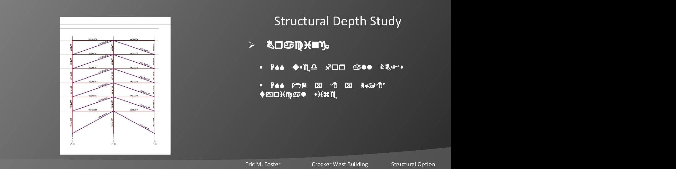 Structural Depth Study Ø Bracing § HSS used for all CBF’s § HSS 12