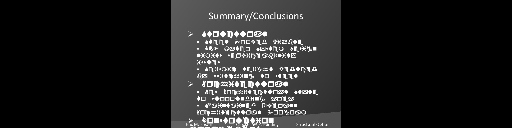 Summary/Conclusions Ø Structural § Steel Proved Viable § CBF Later System Design limits serviceability