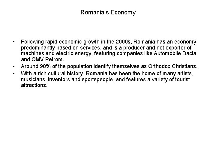 Romania‘s Economy • • • Following rapid economic growth in the 2000 s, Romania Romania‘s Economy • • • Following rapid economic growth in the 2000 s, Romania