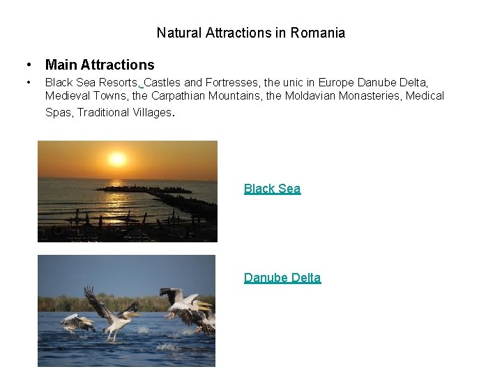 Natural Attractions in Romania • Main Attractions • Black Sea Resorts, Castles and Fortresses, Natural Attractions in Romania • Main Attractions • Black Sea Resorts, Castles and Fortresses,
