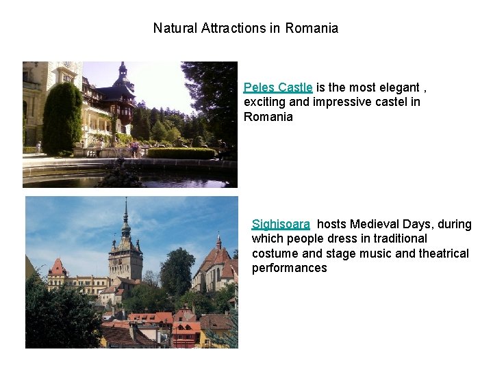 Natural Attractions in Romania Peles Castle is the most elegant , exciting and impressive Natural Attractions in Romania Peles Castle is the most elegant , exciting and impressive